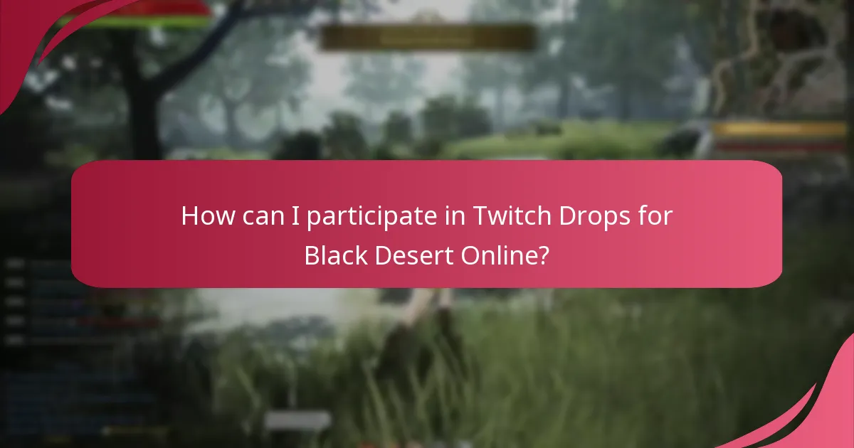 How can I participate in Twitch Drops for Black Desert Online?
