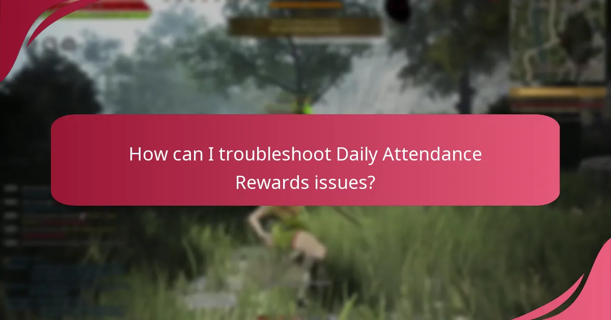 What common issues arise with Daily Attendance Rewards?
