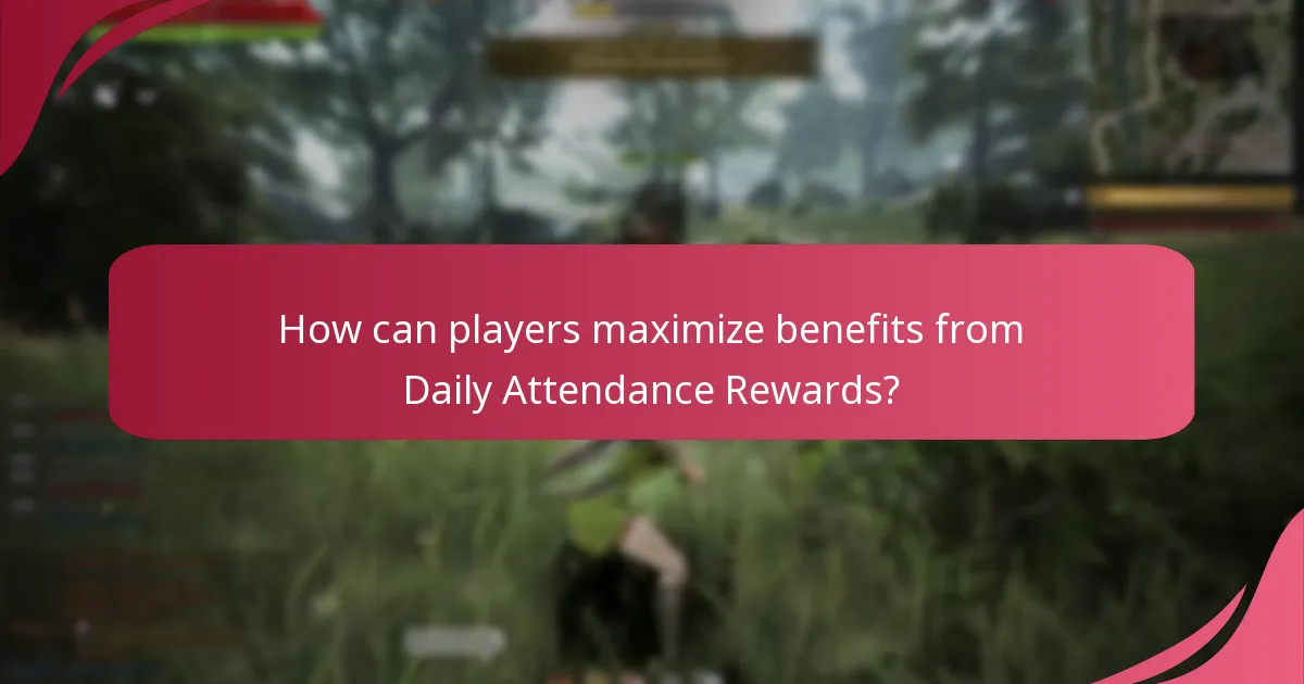 How can players maximize benefits from Daily Attendance Rewards?